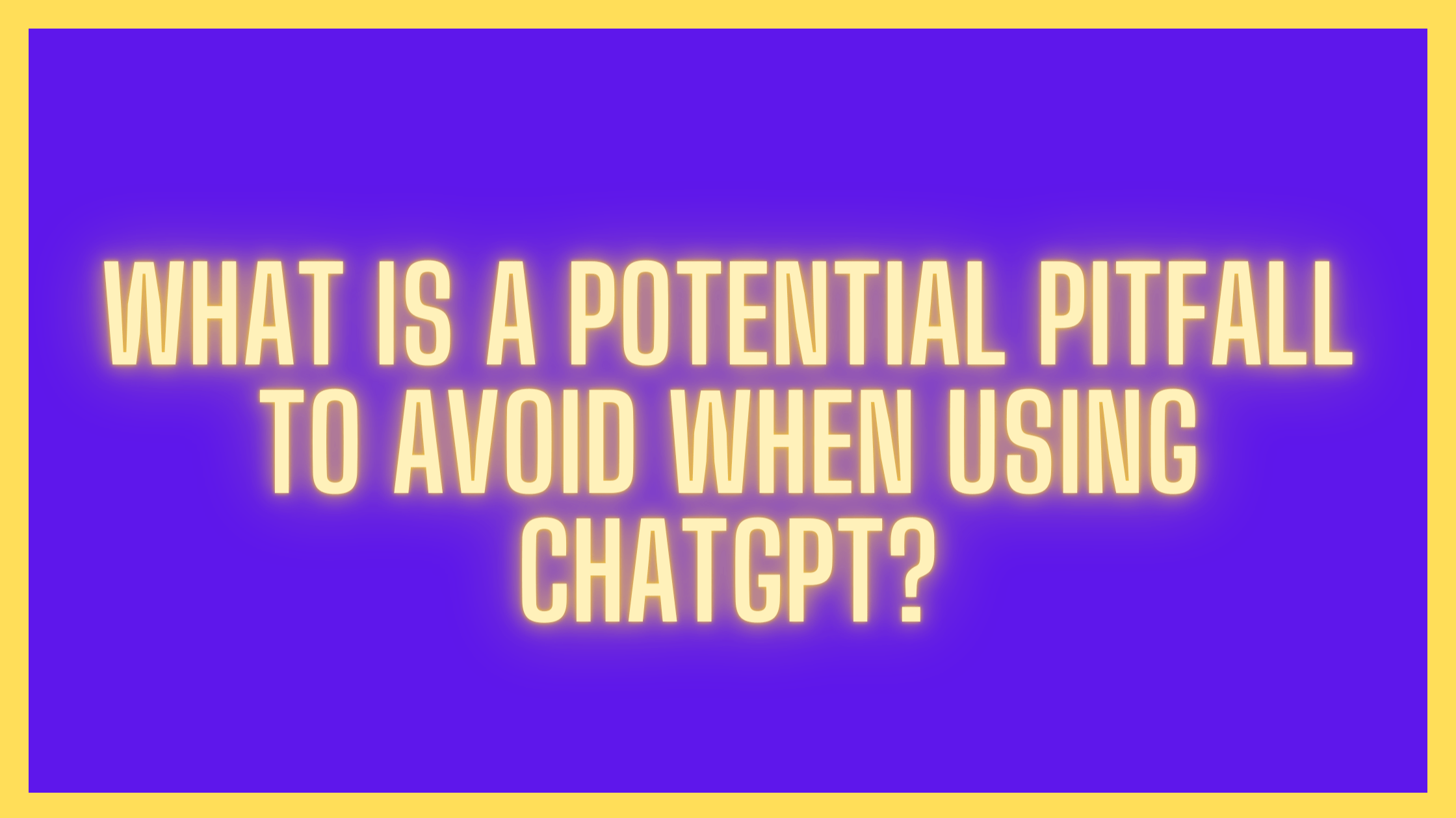 What is a potential pitfall to avoid when using chatgpt?