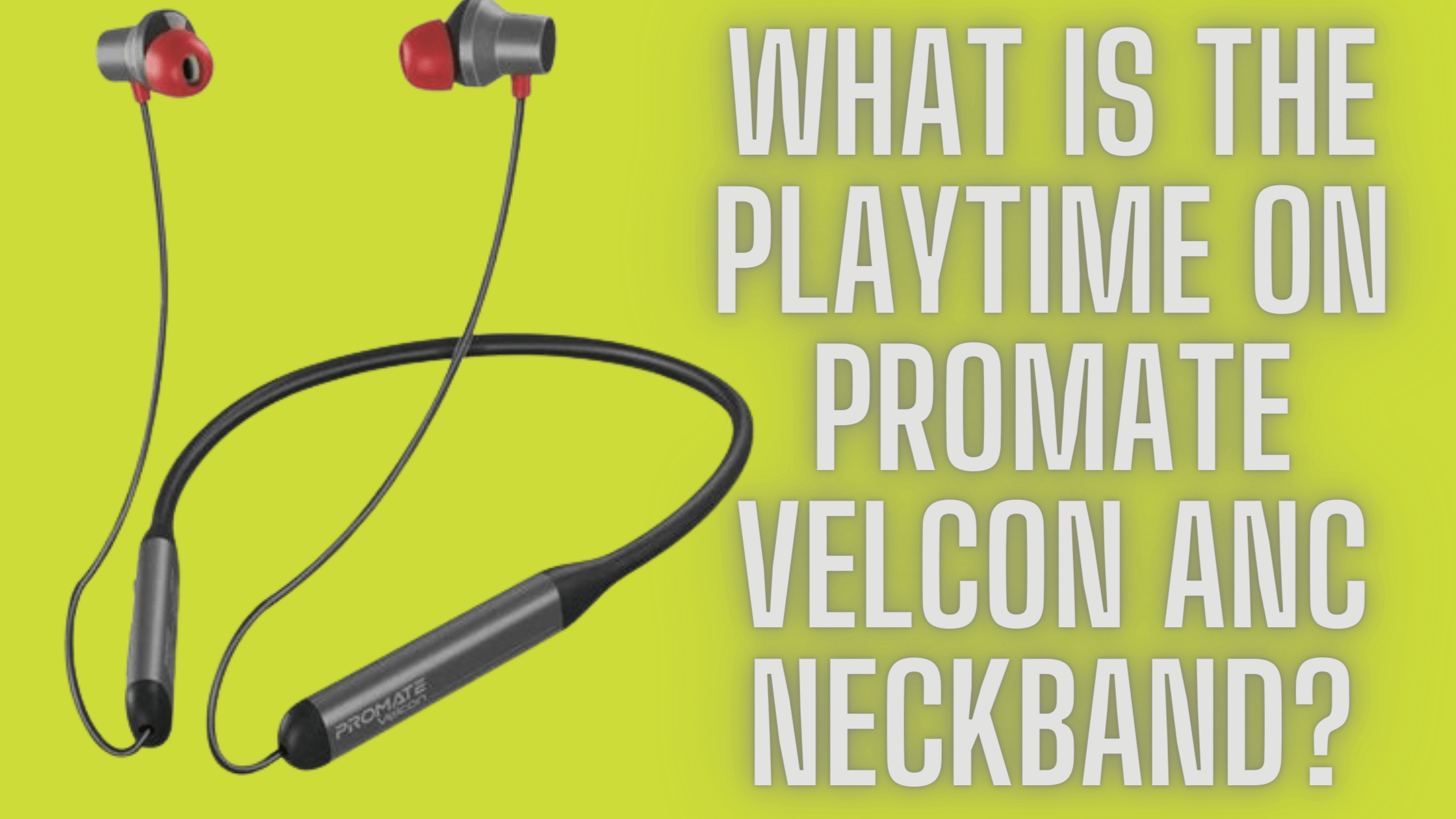 What is the playtime on promate velcon anc neckband?